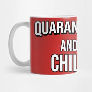 Quarantine and chill Mug